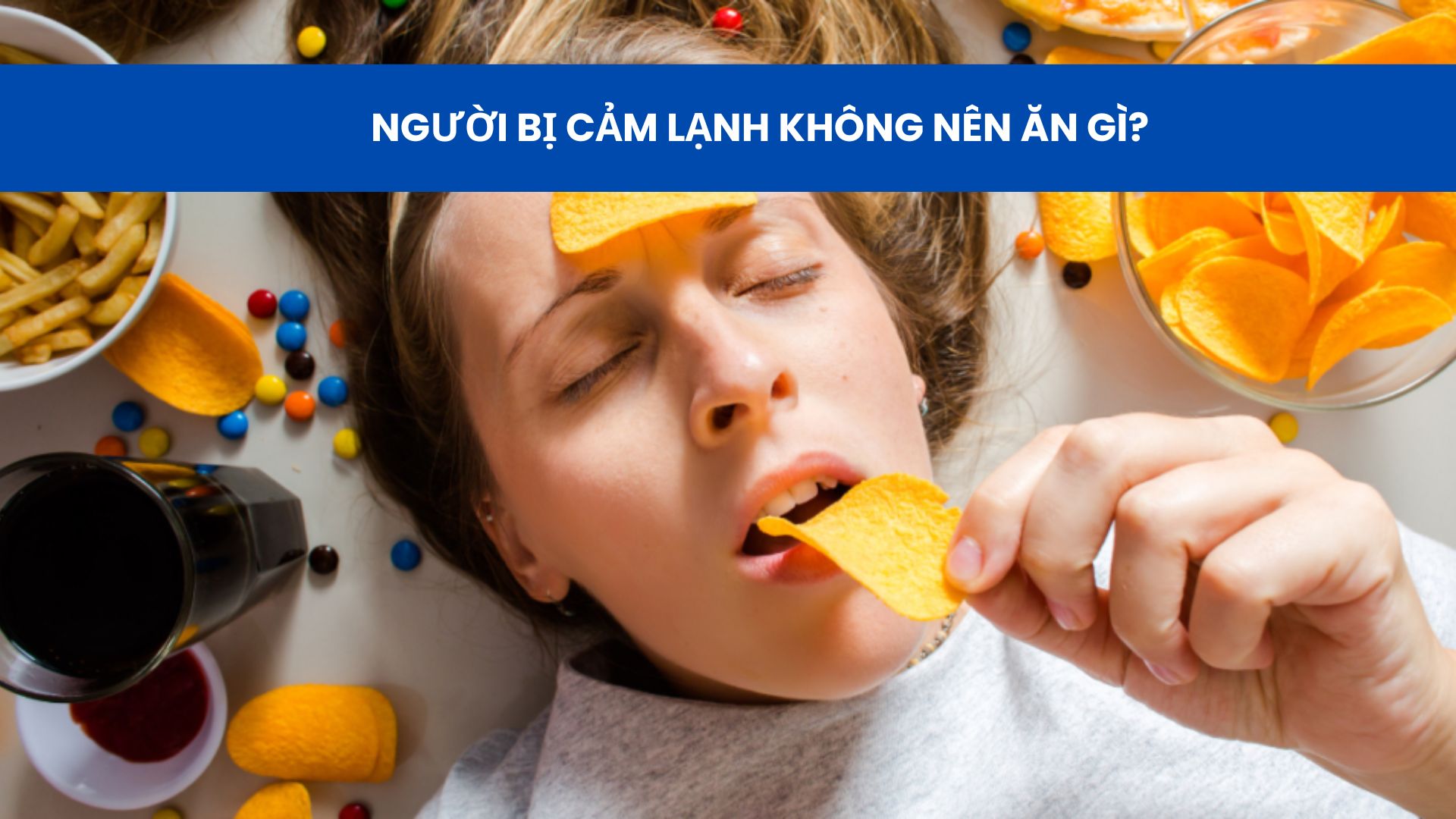 Người bị cảm lạnh cũng n&ecirc;n lưu &yacute; tr&aacute;nh một số thực phẩm khiến bệnh t&igrave;nh nặng hơn