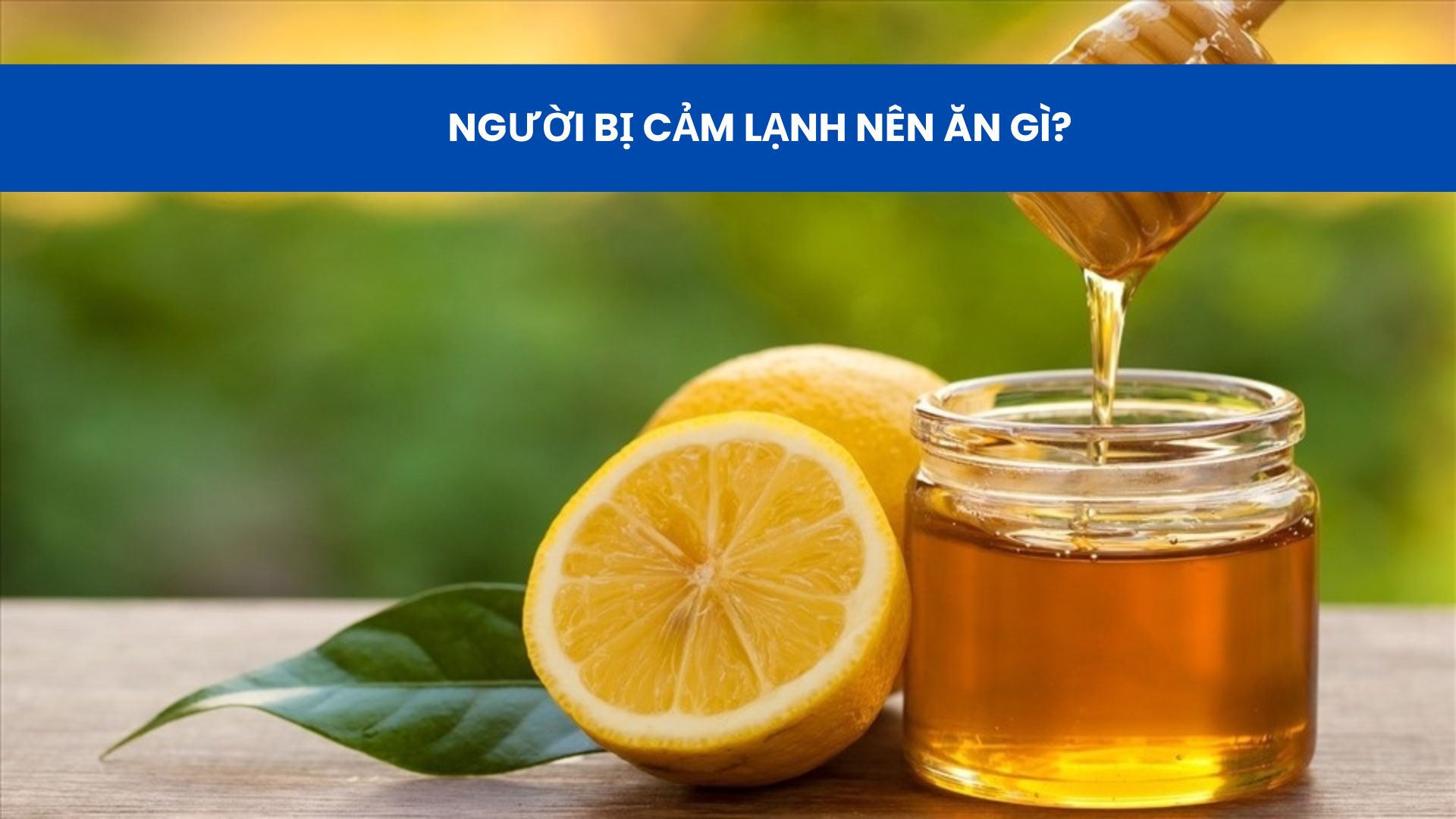Mật ong gi&uacute;p tăng sức đề kh&aacute;ng khi cơ thể bị cảm lạnh