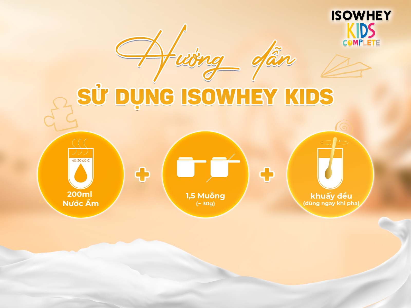 Pha sữa IsoWhey Kids đ&uacute;ng c&aacute;ch - Tối ưu dưỡng chất cho b&eacute;