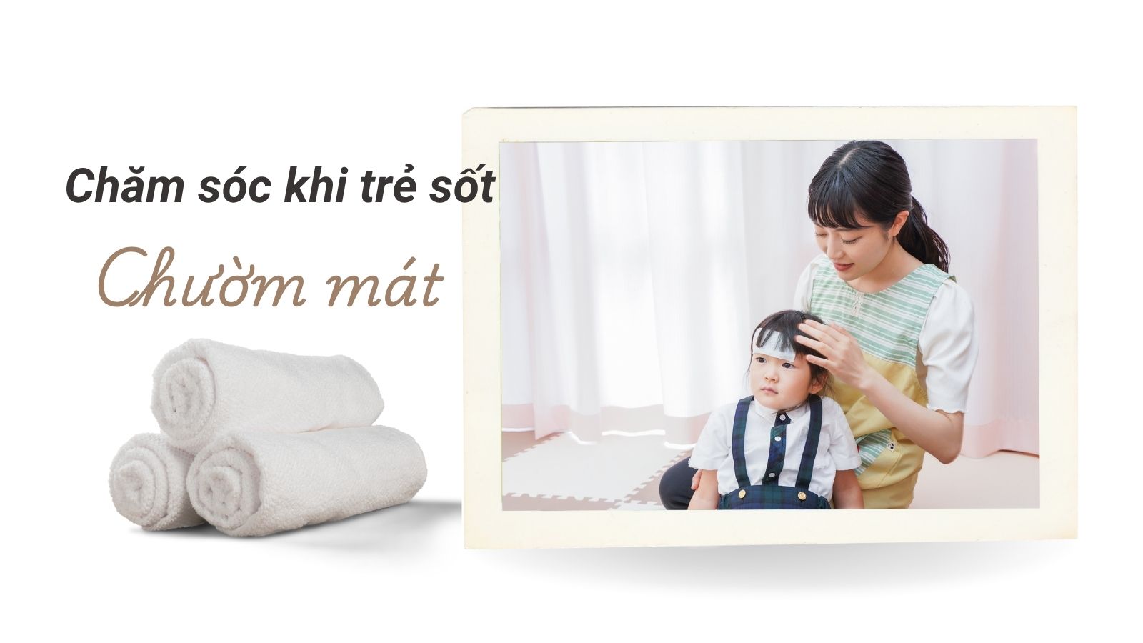 Chườm m&aacute;t l&agrave; biện ph&aacute;p chăm s&oacute;c gi&uacute;p hạ nhiệt tự nhi&ecirc;n v&agrave; thoải m&aacute;i hơn cho trẻ