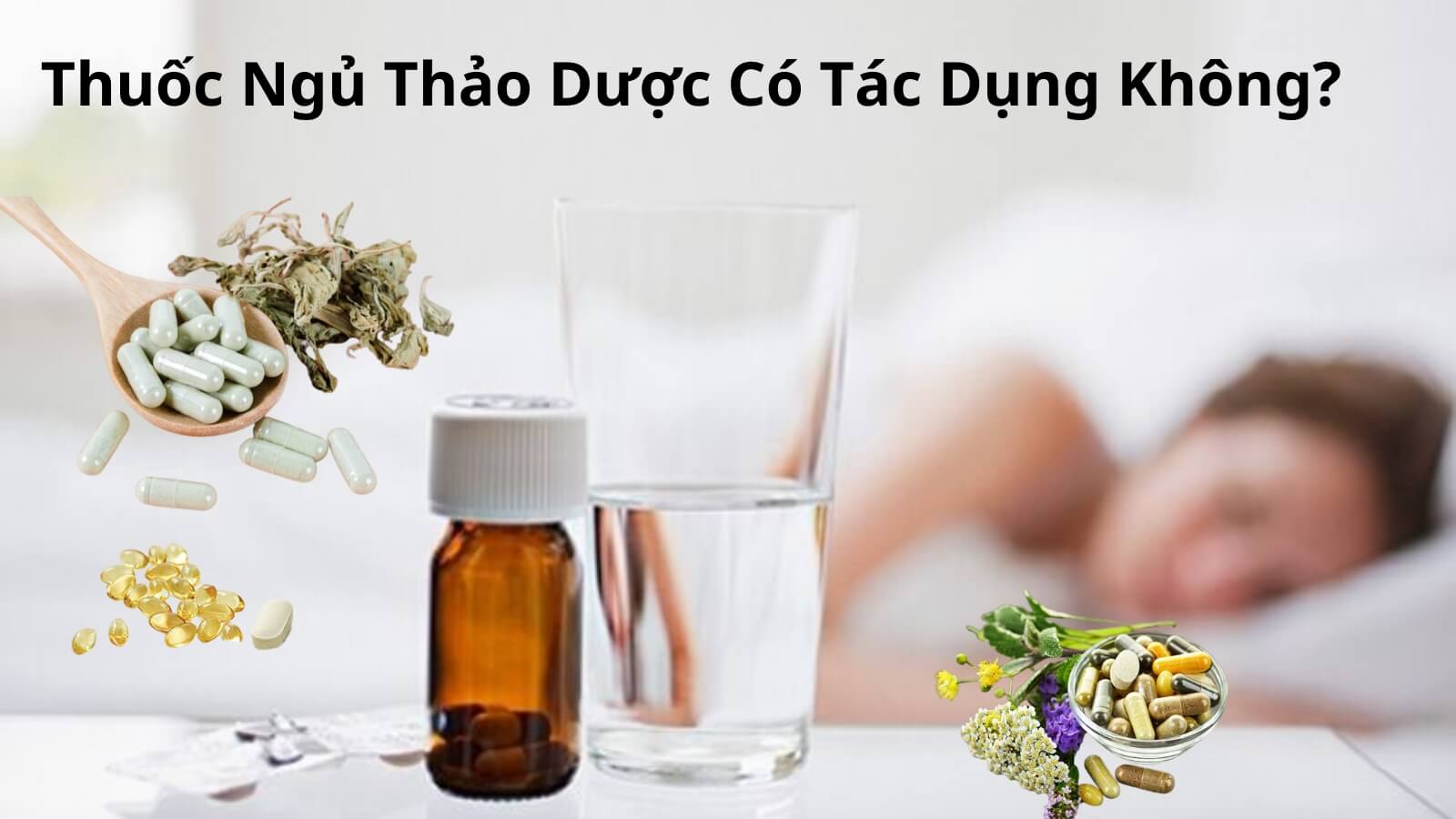 Liệu thuốc ngủ từ thảo dược c&oacute; t&aacute;c dụng kh&ocirc;ng?