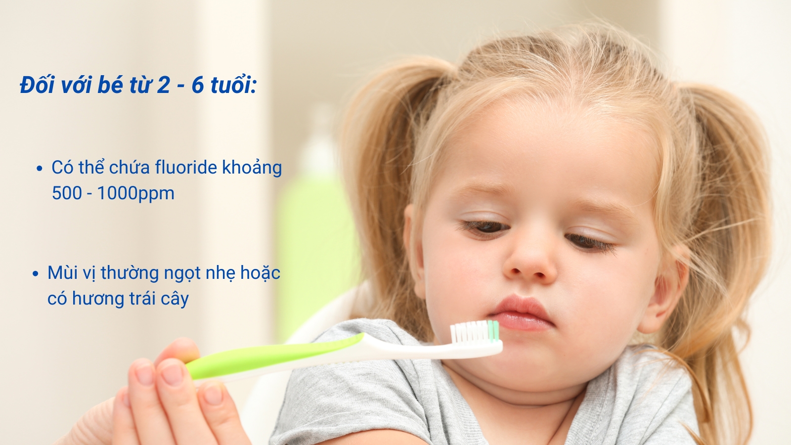 Ch&uacute; &yacute; đến h&agrave;m lượng fluor khi chọn kem đ&aacute;nh răng cho trẻ từ 2 đến 6 tuổi