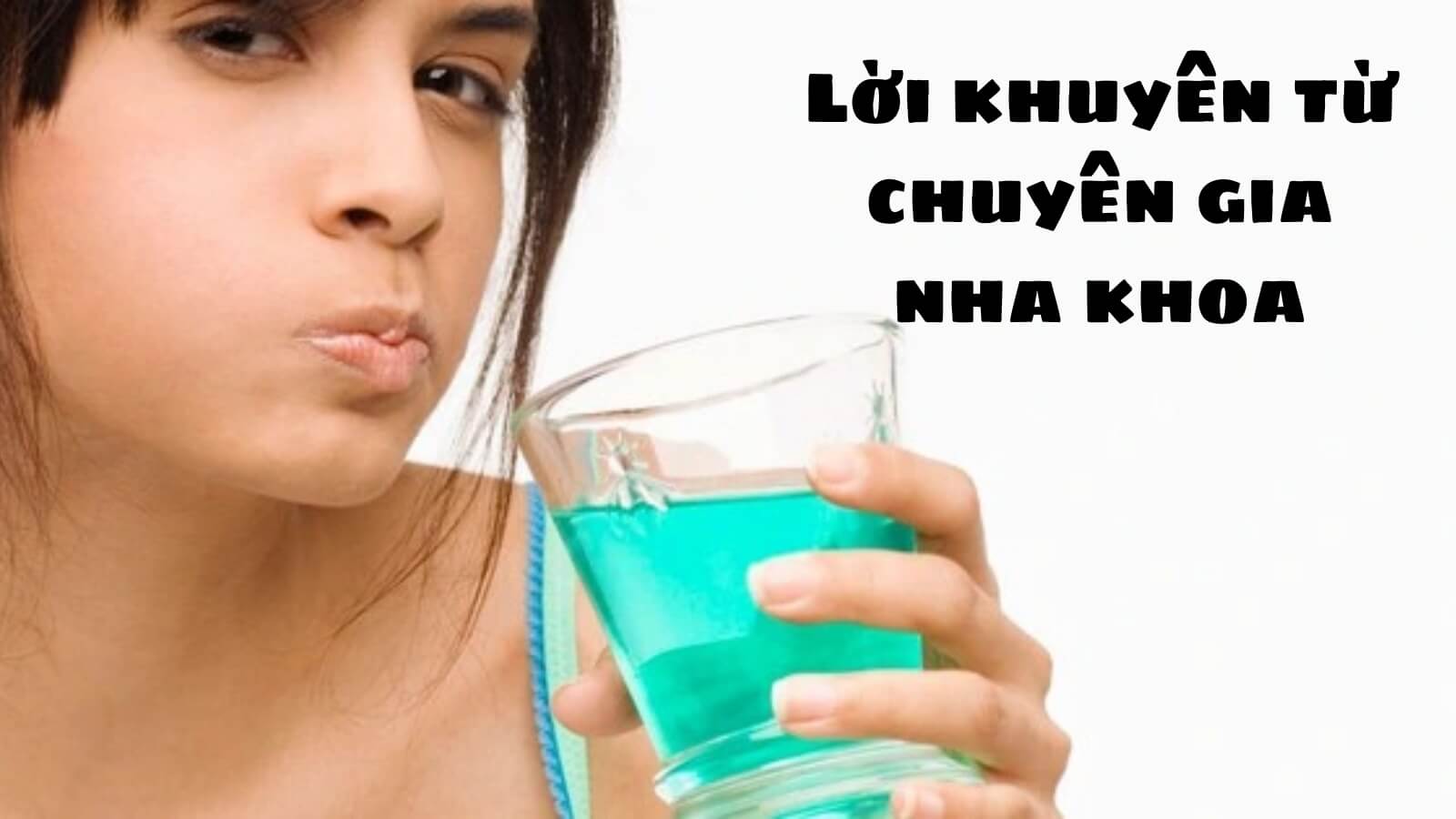 Lời khuy&ecirc;n từ chuy&ecirc;n gia nha khoa