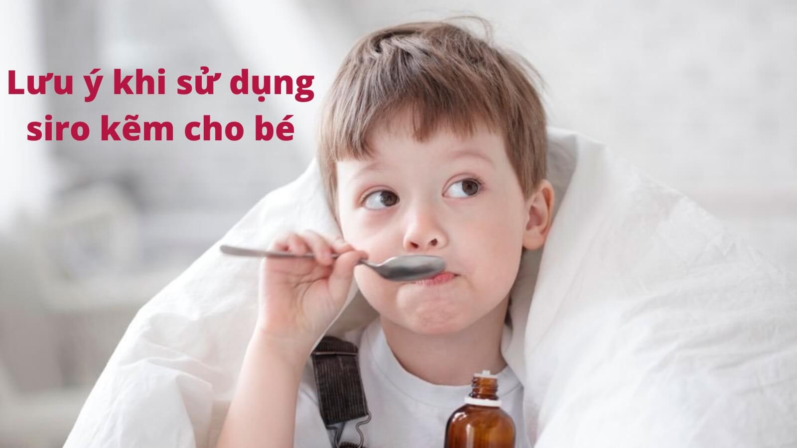 Những lưu &yacute; khi sử dụng siro kẽm cho b&eacute; tốt nhất