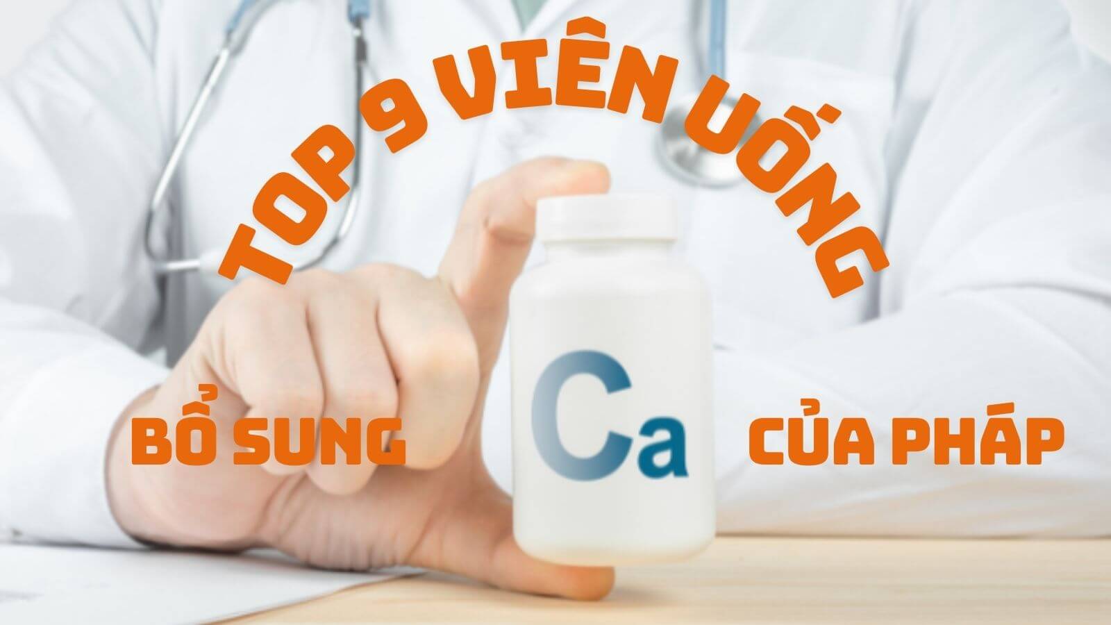 Top 9 viên uống bổ sung canxi Pháp tốt nhất 2024