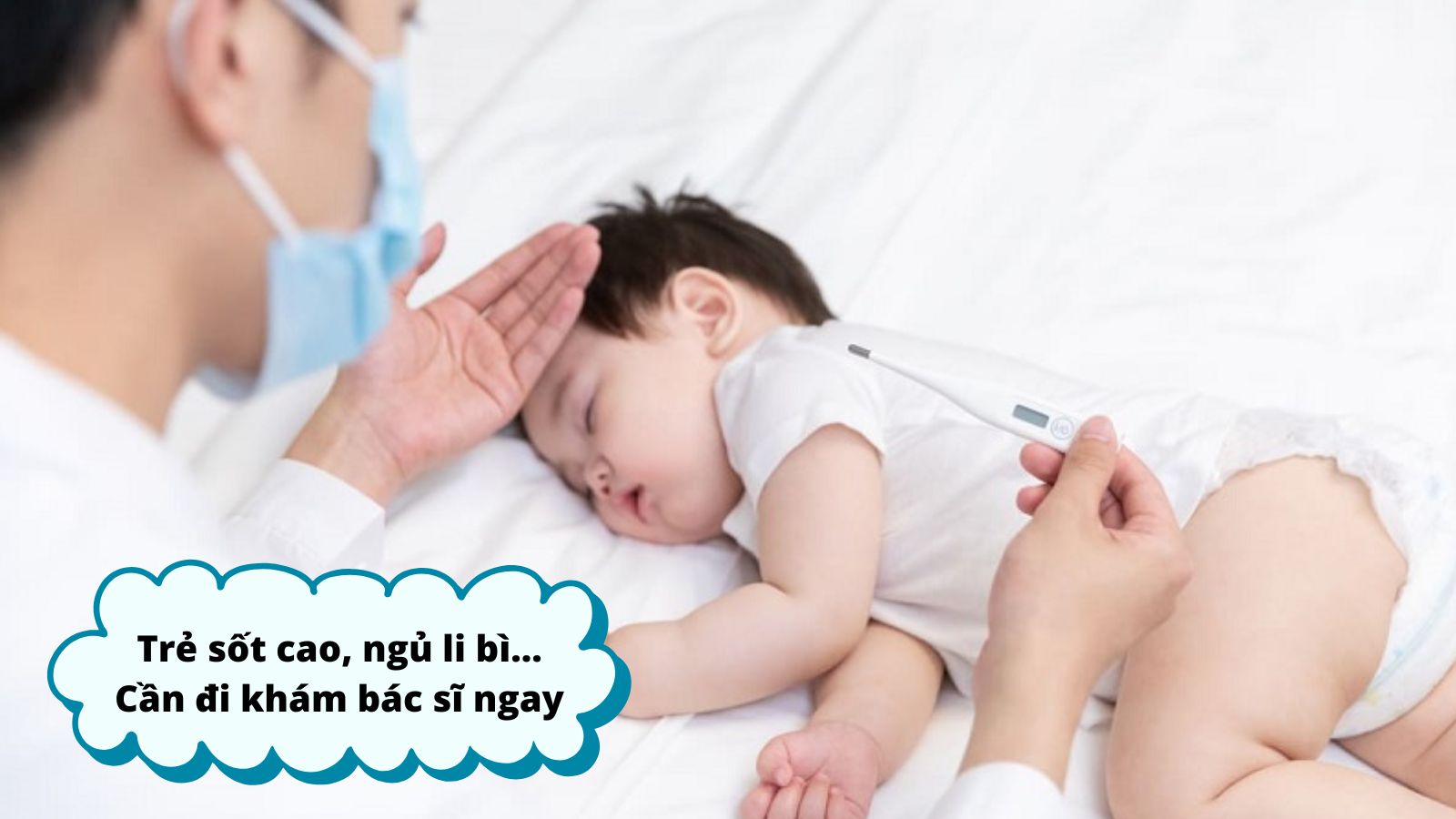 Khi c&oacute; dấu hiệu bất thường như sốt cao, thở nhanh cần đưa b&eacute; đi kh&aacute;m b&aacute;c sĩ ngay lập tức