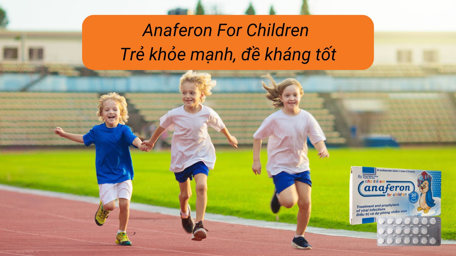 Anaferon For Children - Trẻ khỏe mạnh, đề kh&aacute;ng tốt