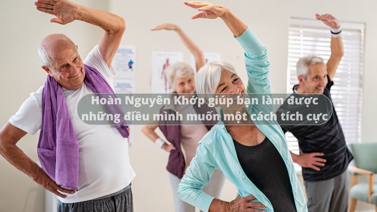 Ho&agrave;n Nguy&ecirc;n Khớp mang lại cuộc sống đầy t&iacute;ch cực trong mong muốn của người lớn tuổi