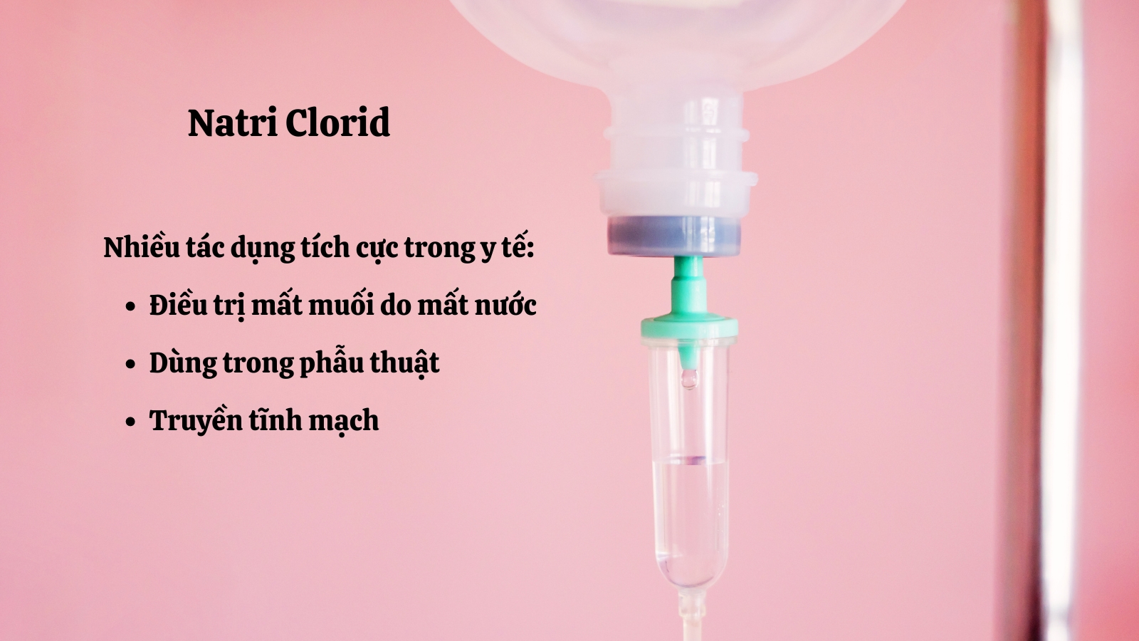 Natri Clorid c&oacute; nhiều c&ocirc;ng dụng hỗ trợ y học